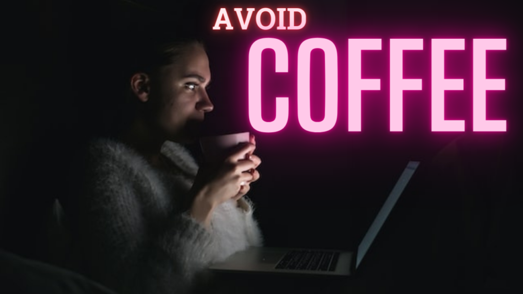 Avoiding Coffee before Bed promotes Deep sleep 