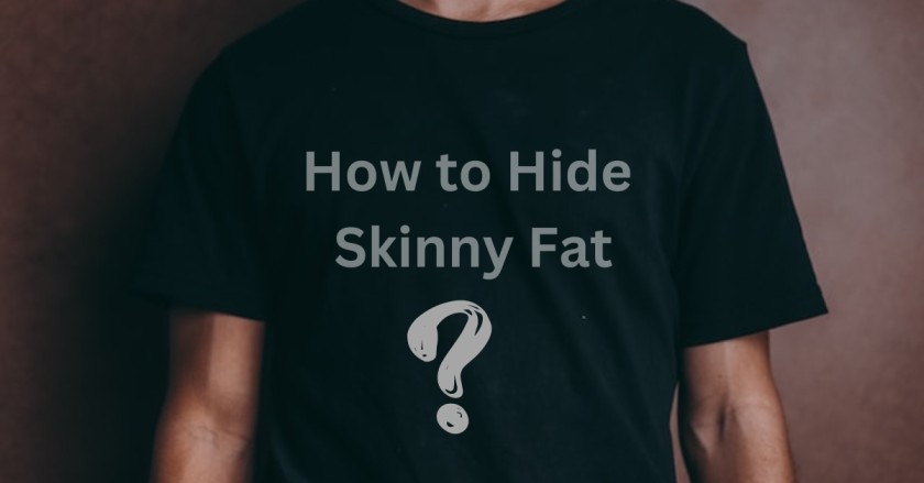 How to hide skinny fat