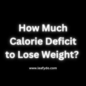 Read more about the article How Much Calorie Deficit to Lose Weight? (Explained)