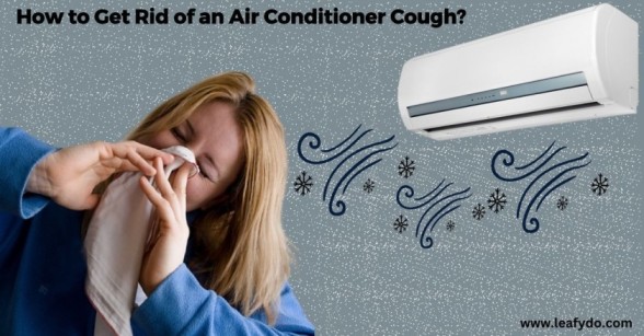 Read more about the article How to Get Rid of an Air Conditioner Cough? (12 Solutions)