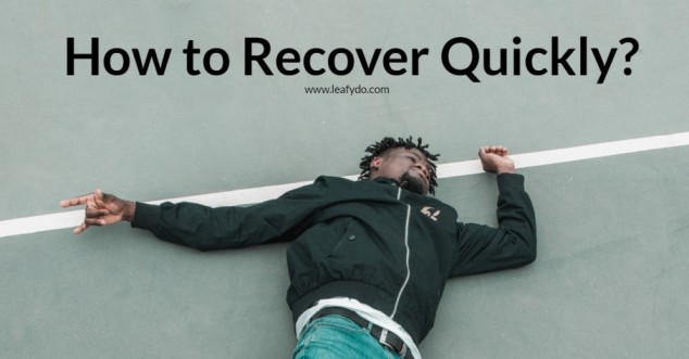 How to recover quickly 