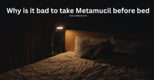 Read more about the article Why is it bad to take Metamucil before bed (6 Reasons Explained)