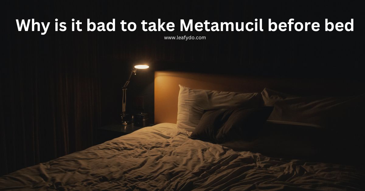 You are currently viewing Why is it bad to take Metamucil before bed (6 Reasons Explained)