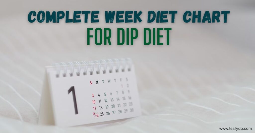 Complete Week Diet Chart for dip diet