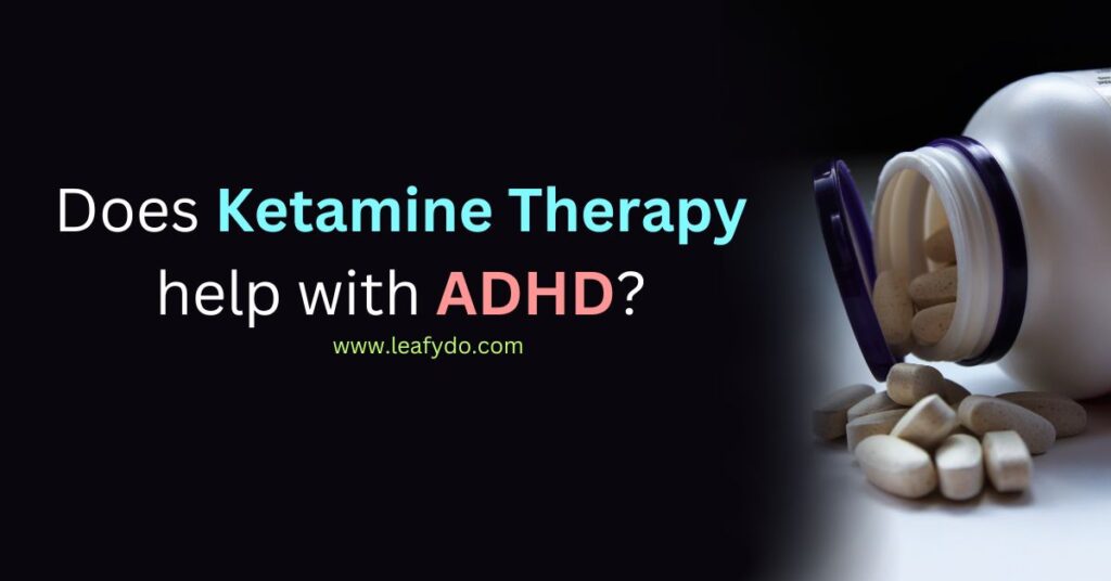 Does Ketamine Therapy help with ADHD?