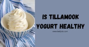 Read more about the article Is Tillamook Yogurt Healthy? What you need to know. 