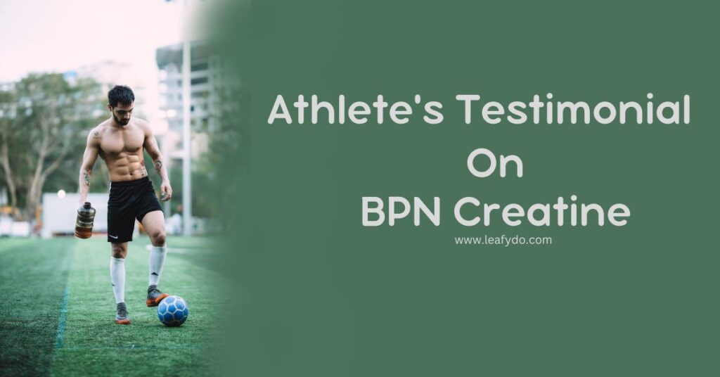 Athlete's testimonial on BPN creatine