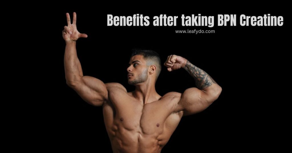 Benefits after taking BPN Creatine