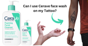 Read more about the article Can I use Cerave face wash on my Tattoo?