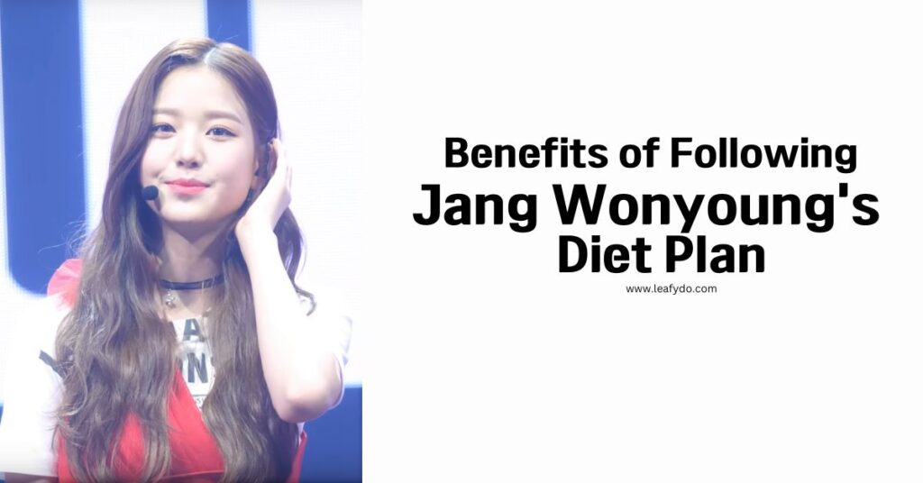 benefits of following Jang wonyoung's diet plan 