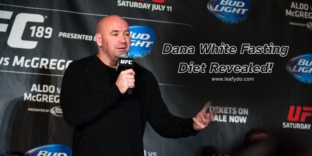 Dana White Fasting Diet.