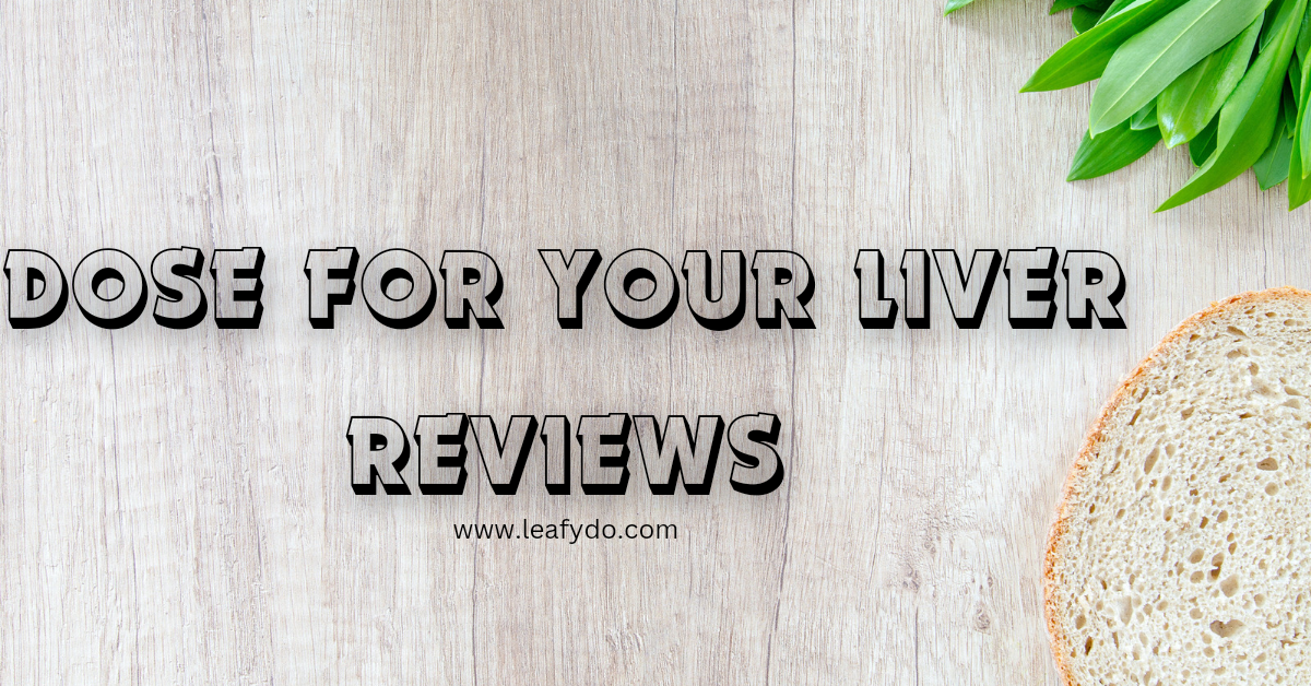 Read more about the article Dose for your liver reviews, is it good for your liver?