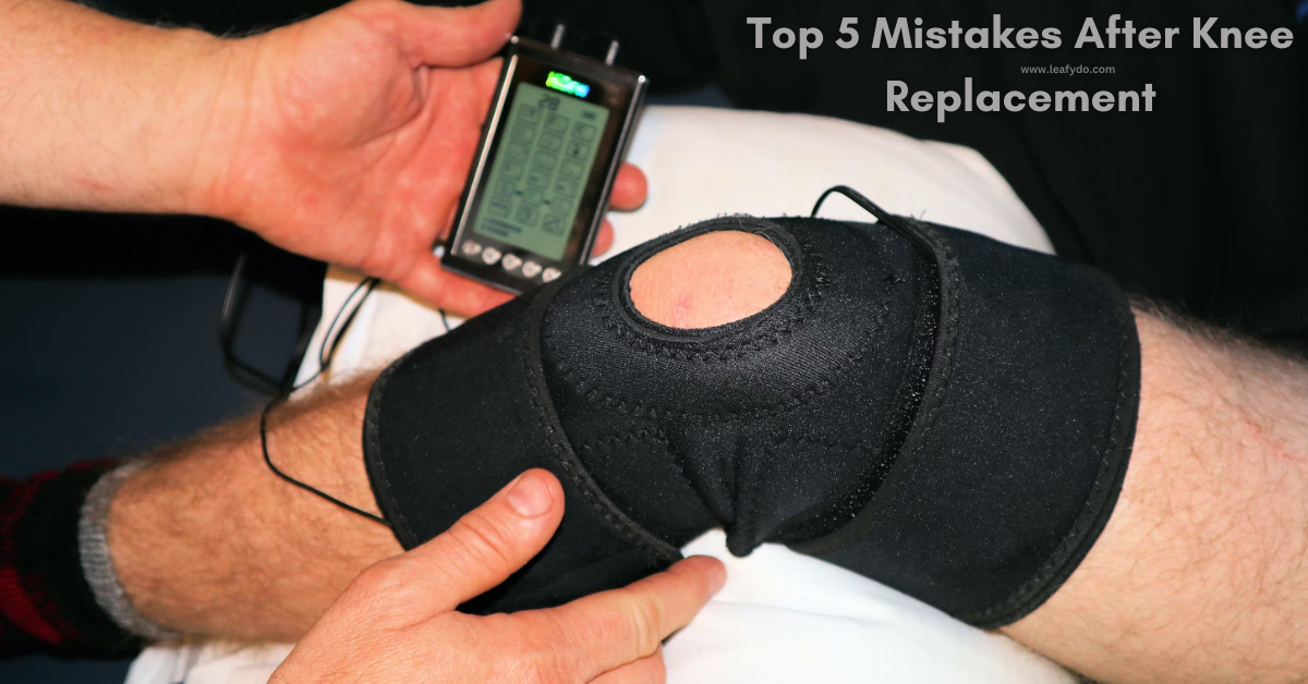 Read more about the article Top 5 mistakes after knee replacement you should know. 