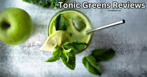 Read more about the article Tonic Greens Reviews. Is it a good health supplement?