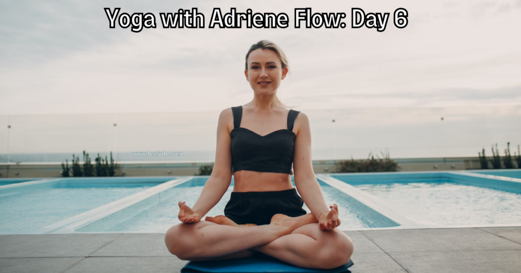 Yoga with Adriene Flow Day 6