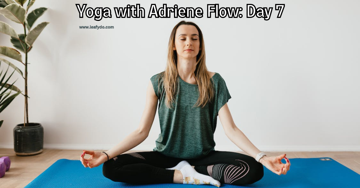 Yoga with Adriene Flow Day 7
