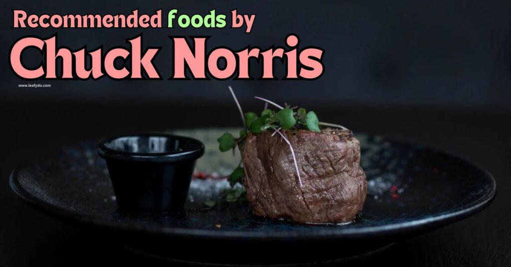 The most recommended foods that Chuck Norris eats daily.