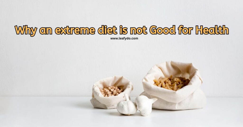 Why extreme diet is not good for you