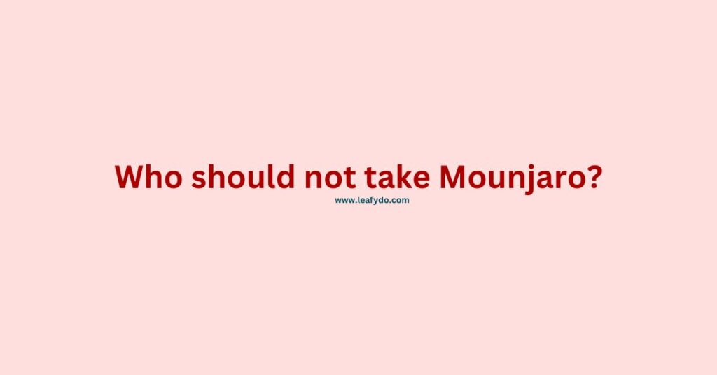 who should not take mounjaro 